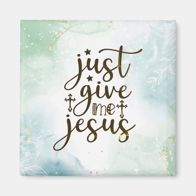 Just Give Me Jesus Christian Worship Song  Magnet (Front)