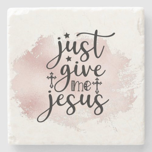 Just Give Me Jesus Christian Worship Song Stone Coaster