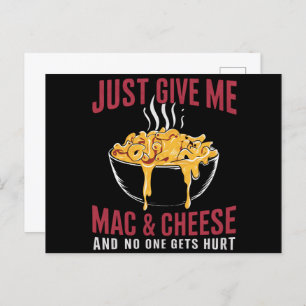 Just Give Me Mac & Cheese And No One Gets Hurt  Postcard