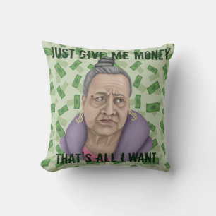 Just Give Me Money Throw Pillow