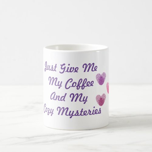 Just Give Me My Coffee And My Cozy Mysteries Mug