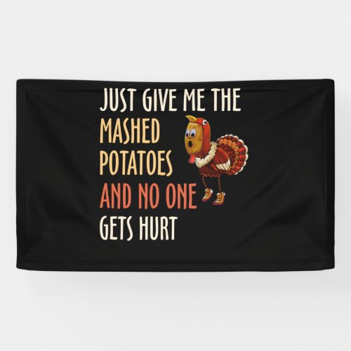 Just Give Me The Mashed Potatoes Thanksgiving Xmas Banner