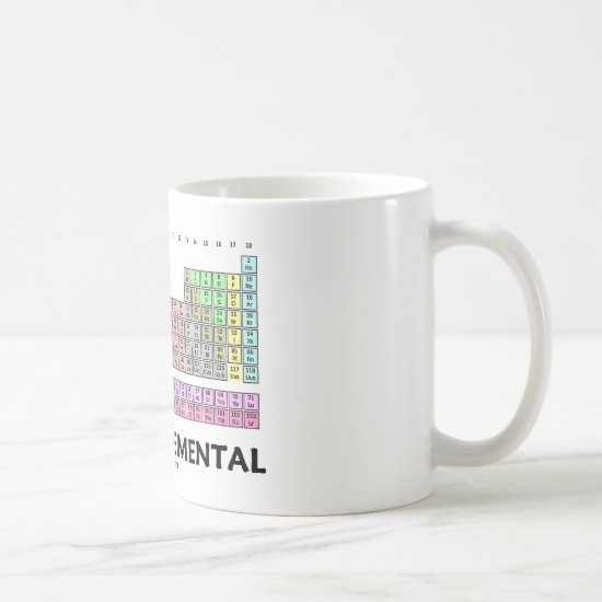 Just Go Elemental (Periodic Table Of Elements) Coffee Mug
