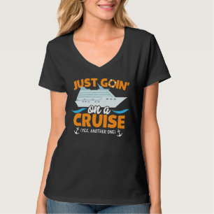 Just Goin On A Cruise Funny Cruising  Ship Humor S T-Shirt