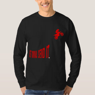 Just Gonna Send It Funny Motocross Dirt Bike Meme  T-Shirt