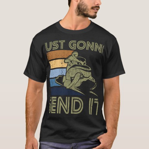 Just Gonna Send It Funny Snowmobile Winter Gear Gi T_Shirt