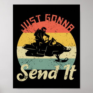 Just Gonna Send It Snowmobile Driving Winter Poster