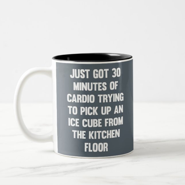 Just got 30 minutes of cardio..| funny quote | fun Two-Tone coffee mug (Left)