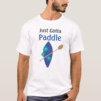 Just Gotta Paddle Slogan T-Shirt