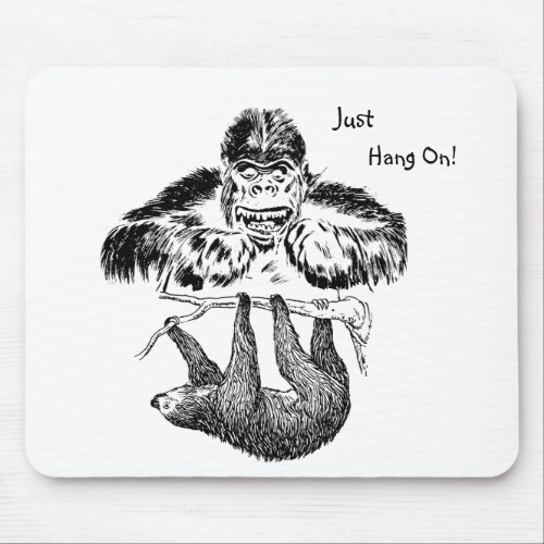 Just Hang On Sloth Gorilla   Mouse Pad