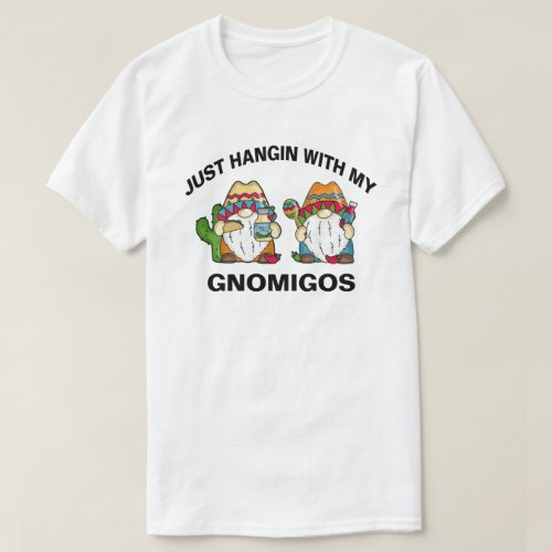 Just Hangin With My Gnomigos Cinco de Mayo T_Shirt