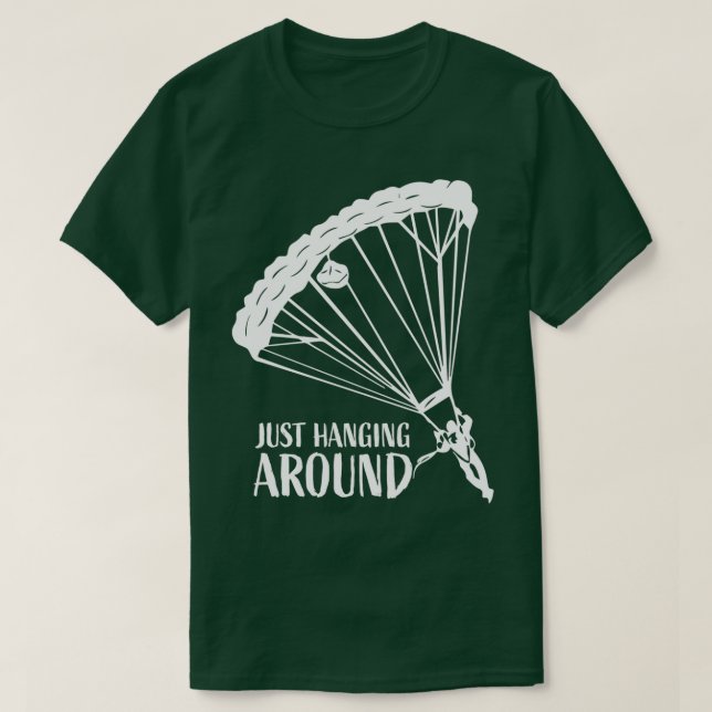 Just Hanging Around Funny Parachuting Lover Skydiv T-Shirt (Design Front)