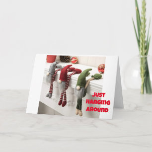JUST "HANGING AROUND" MERRY CHRISTMAS TO YOU! HOLIDAY CARD