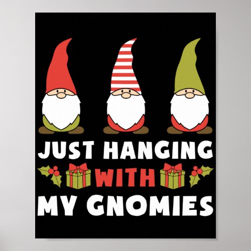 Just Hanging With My Gnomies Funny Christmas Pun Poster
