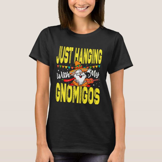 Just Hanging With My Gnomigos Mexican Pride Cinco  T-Shirt (Front)
