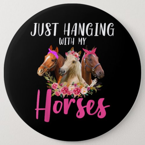 Just Hanging With My Horse Floral Flower Horse Button