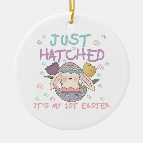 Just Hatched 1st Easter Tshirts and Gifts Ceramic Ornament