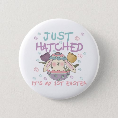 Just Hatched 1st Easter Tshirts and Gifts Pinback Button