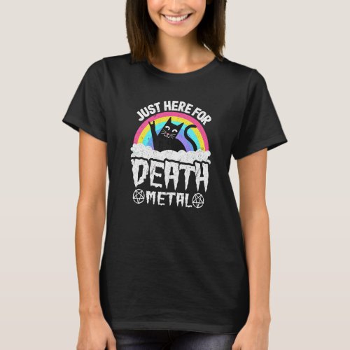 Just Here For Death Metal Satan Goth Cat Heavy Met T_Shirt