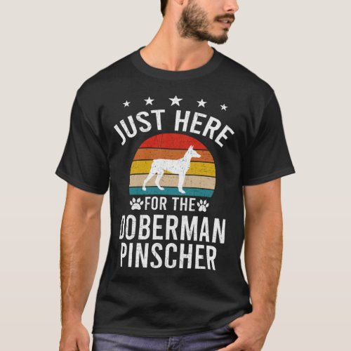 Just Here For Doberman Pinscher Dog  T_Shirt