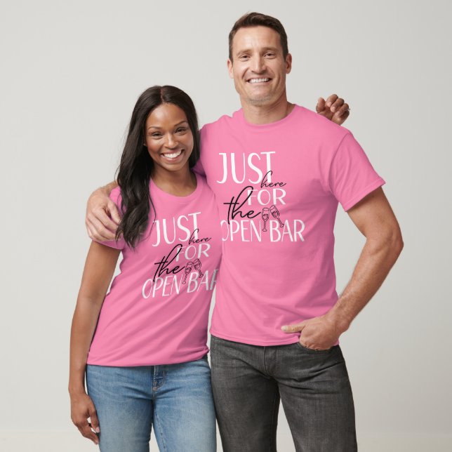 Just here for open bar | Name of Bride on the back T-Shirt (Unisex)