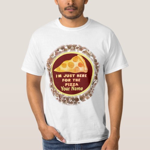 Just Here for Pizza custom name t_shirt