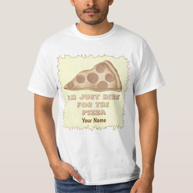  Just Here for Pizza  t-shirt (Front)