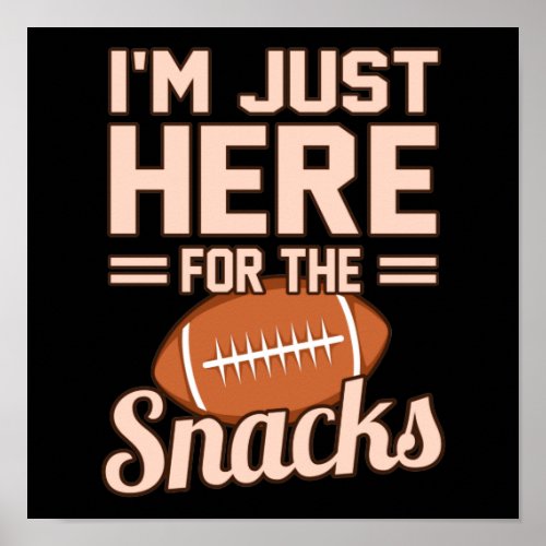 Just Here For Snacks Football Player Coach Game Poster