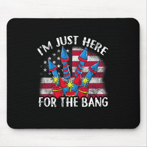 Just Here For The Bang Funny Fireworks Humor  Mouse Pad