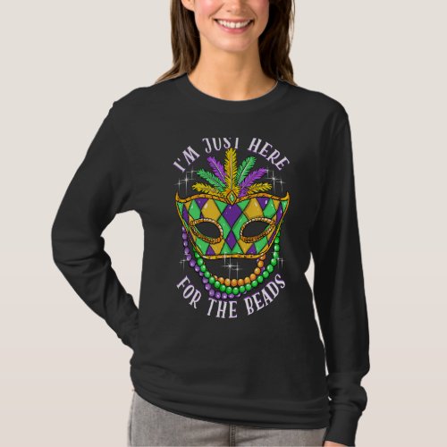 Just Here For The Beads Mardi Gras Parade Party Ma T_Shirt