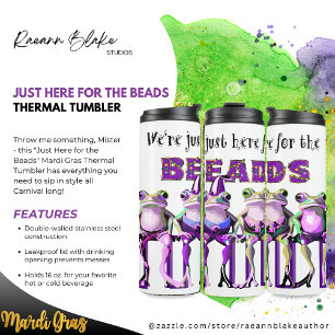"Just Here for the Beads" Mardi Gras Thermal Tumbler