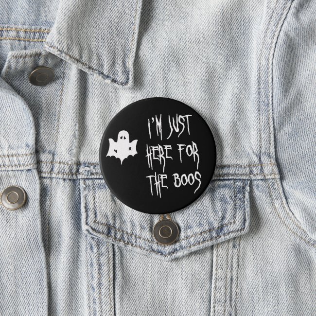 Just here for the Boos - Funny Halloween Quote Button