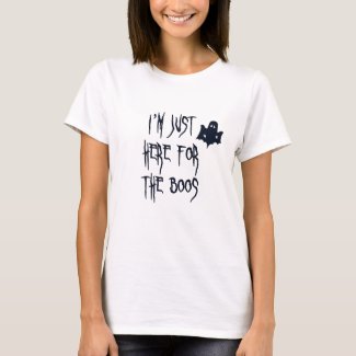 Just here for the Boos - Funny Halloween Quote T-Shirt