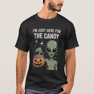 Just Here for The Candy Alien Extraterrestrial Hal T-Shirt