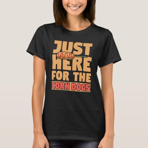 Just Here For The Corn Dog Foodie Women Sausage T_Shirt