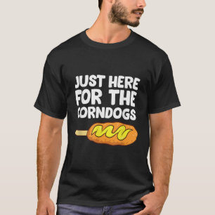 Just Here For The Corn Dogs Funny Corndog  T-Shirt