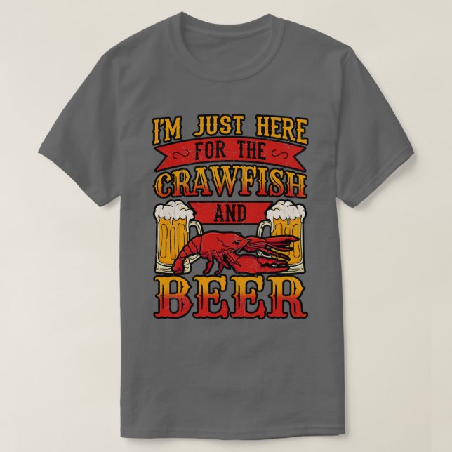 Just Here For The Crawfish And Beer T-Shirt (Design Front)