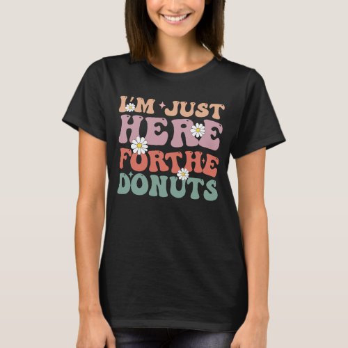 Just Here For The Donuts Groovy Doughnut Bakery T_Shirt