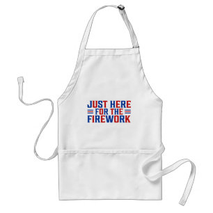 Just Here For The Fireworks Funny For Couple Adult Apron