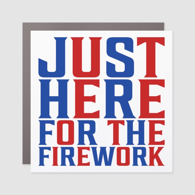 Just Here For The Fireworks Funny For Couple Car Magnet (Front)
