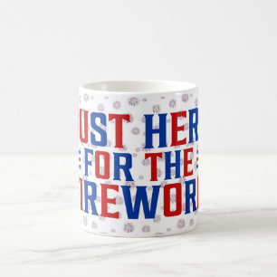Just Here For The Fireworks Funny For Couple Coffee Mug
