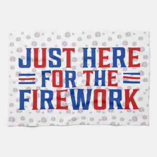 Just Here For The Fireworks Funny For Couple Kitchen Towel