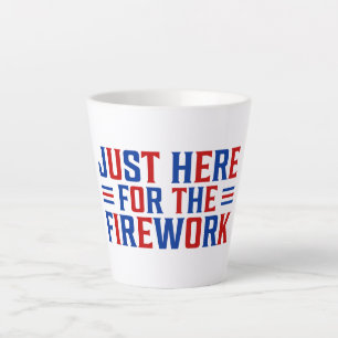 Just Here For The Fireworks Funny For Couple Latte Mug