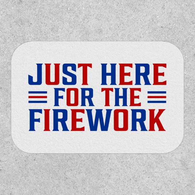 Just Here For The Fireworks Funny For Couple Patch (Front)