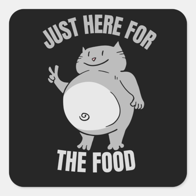 Just here for the Food Fat Cat Square Sticker (Front)
