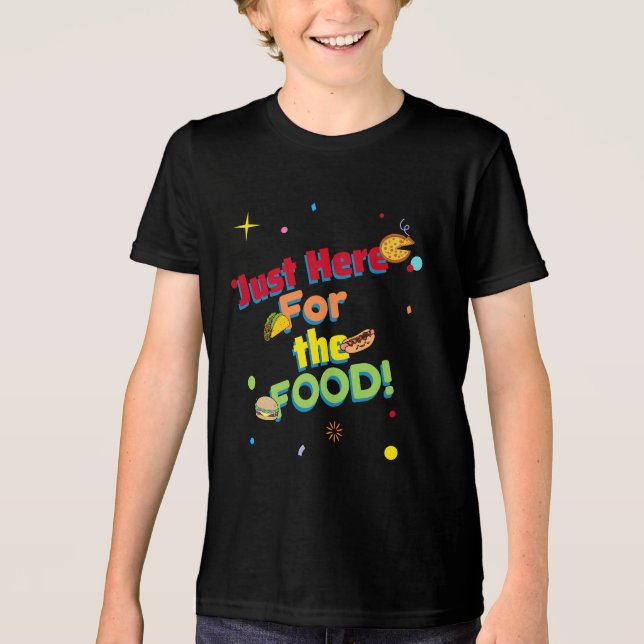 Just here for the FOOD! Humorous Tri-Blend Shirt (Front)
