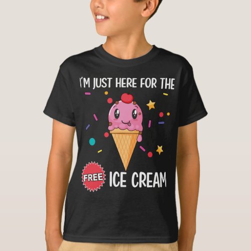 Just Here For the Free Ice Cream T_Shirt