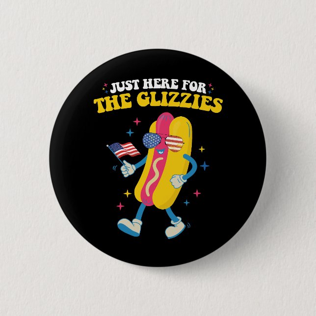 Just Here For The Glizzies Funny 4th Of July Button (Front)
