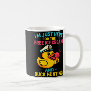 Just Here For The Ice Cream &amp; Duck Hunting Fun Coffee Mug