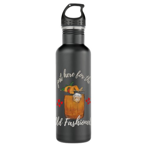 Just Here For the Old Fashioneds Booze Cocktail Dr Stainless Steel Water Bottle